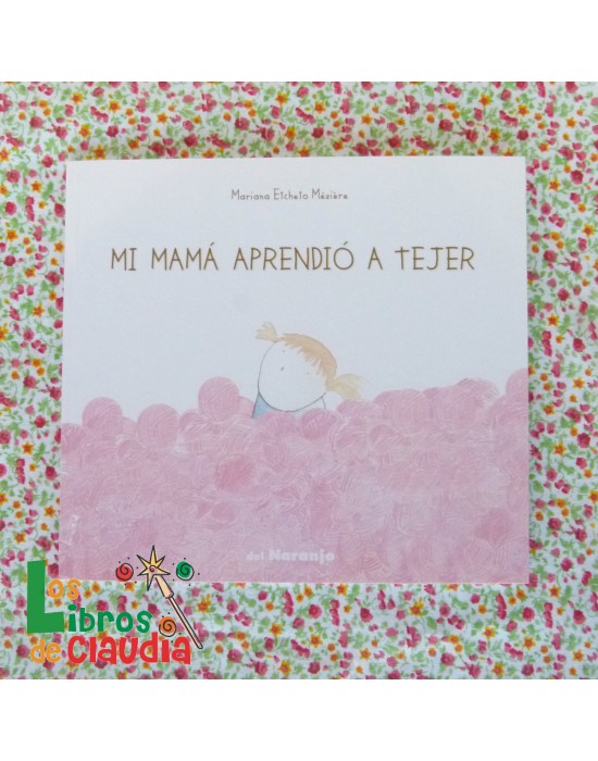 Mi mamá aprendió a tejer | Los Libros de Claudia