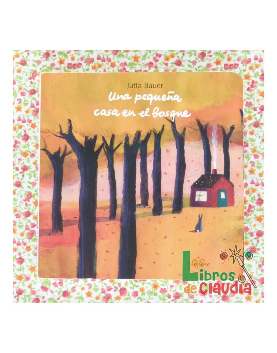 Una pequeña casa en el bosque | Los Libros de Claudia