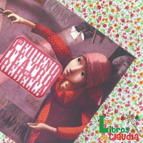 El pequeño teatro de Rébecca | Los Libros de Claudia El pequeño teatro de Rébecca | Los Libros de Claudia