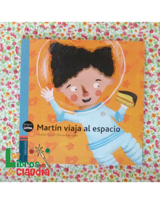 Martín viaja al espacio | Los Libros de Claudia Martín viaja al espacio | Los Libros de Claudia