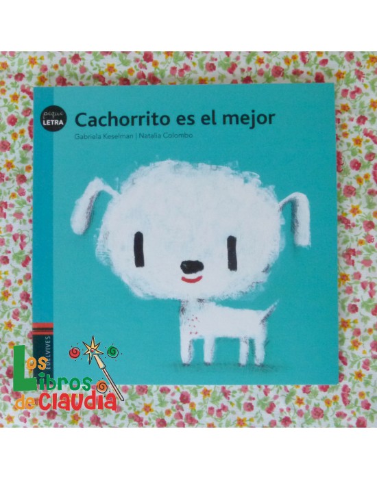 Cachorrito es el mejor | Los Libros de Claudia Cachorrito es el mejor | Los Libros de Claudia