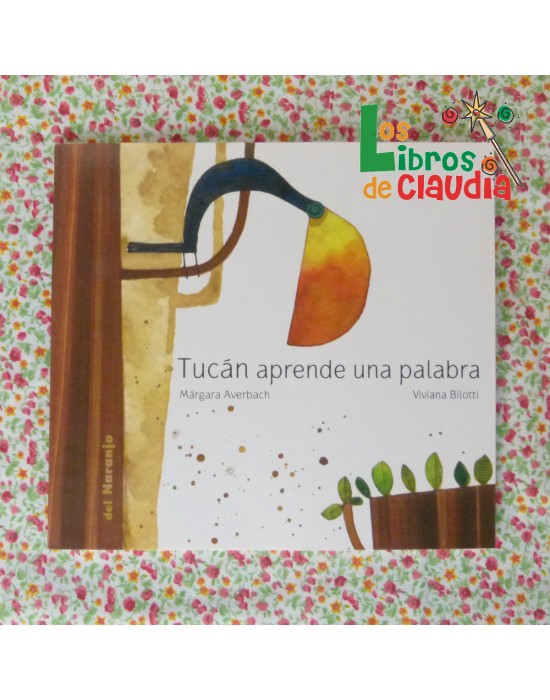 Tucán aprende una palabra | Los Libros de Claudia